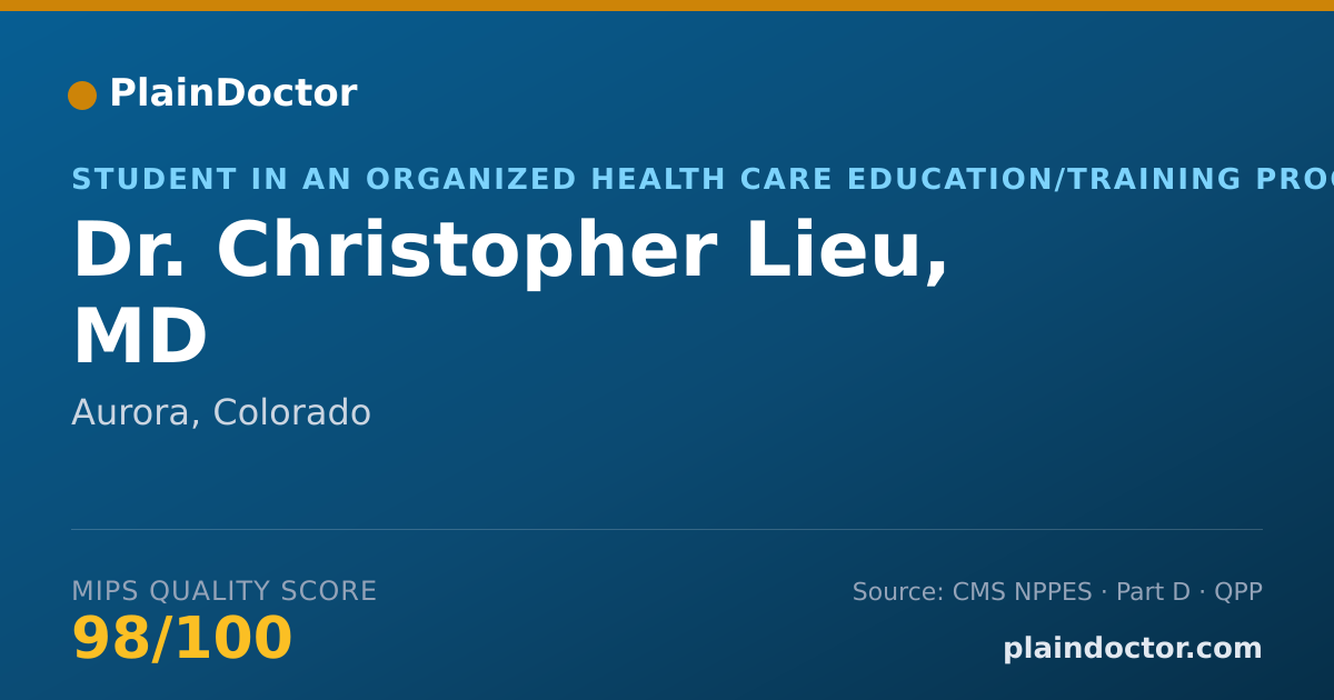 Shareable card for Christopher Lieu, MD - Student in an Organized Health Care Education/Training Program, Aurora, CO