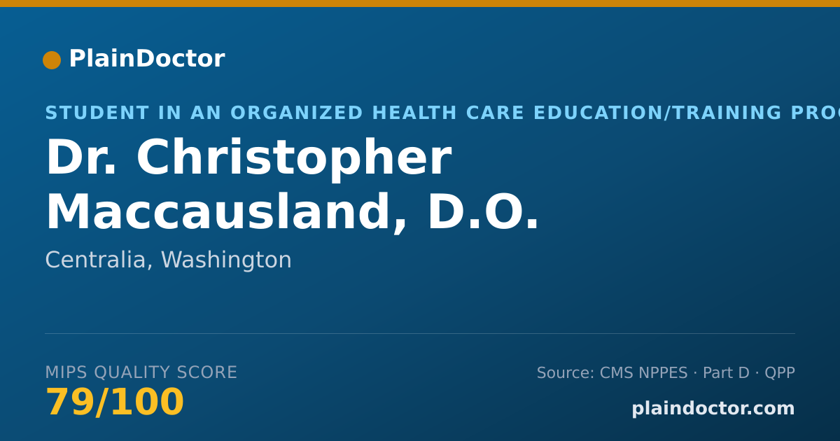 Shareable card for Christopher Maccausland, D.O. - Student in an Organized Health Care Education/Training Program, Centralia, WA