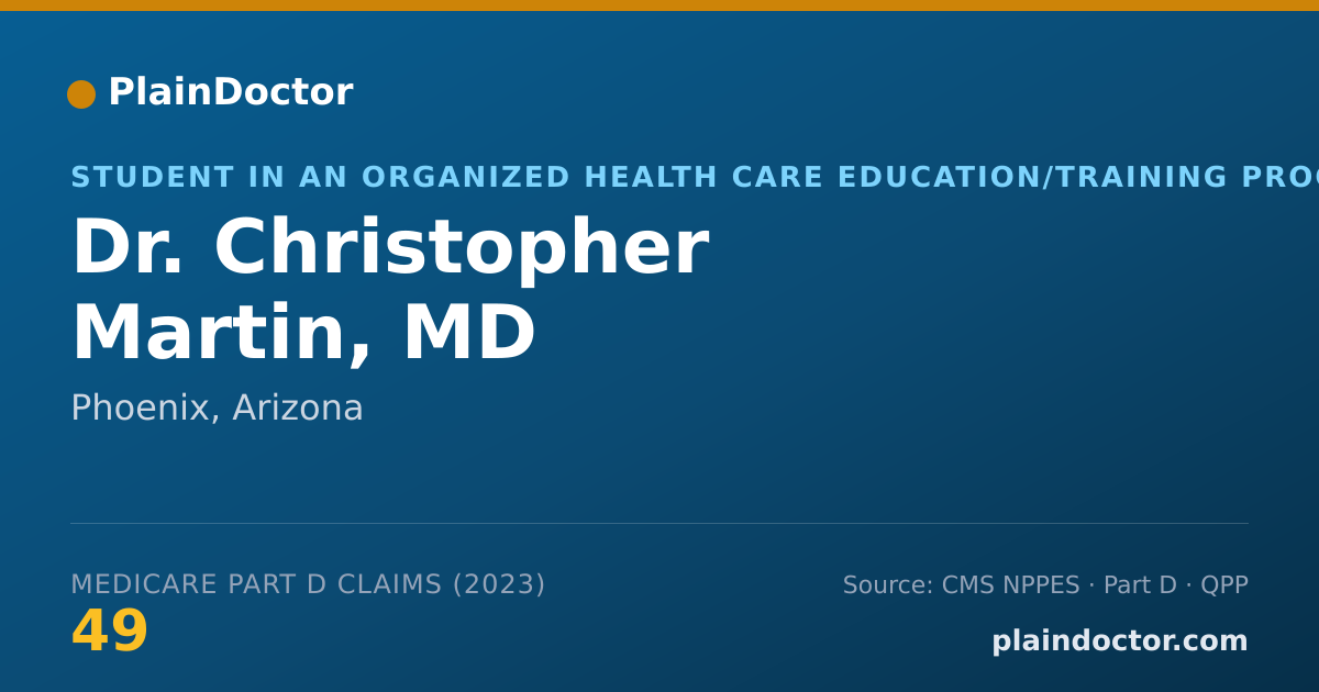 Shareable card for Christopher Martin, MD - Student in an Organized Health Care Education/Training Program, Phoenix, AZ