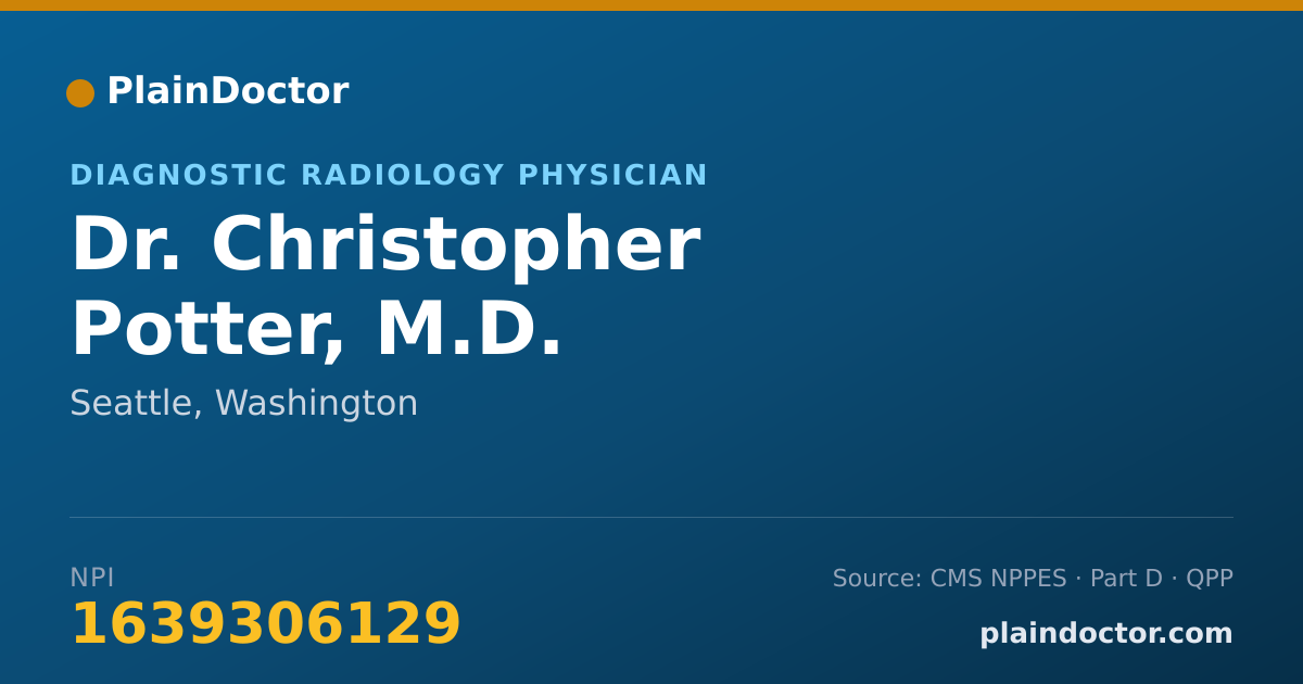 Shareable card for Christopher Potter, M.D. - Diagnostic Radiology Physician, Seattle, WA