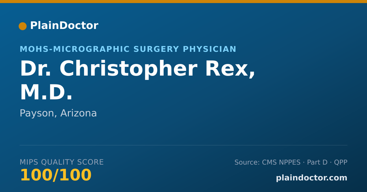 Shareable card for Christopher Rex, M.D. - MOHS-Micrographic Surgery Physician, Payson, AZ