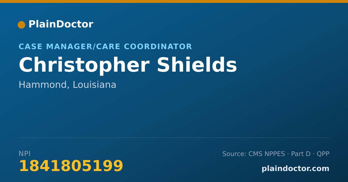 Shareable card for Christopher Shields - Case Manager/Care Coordinator, Hammond, LA