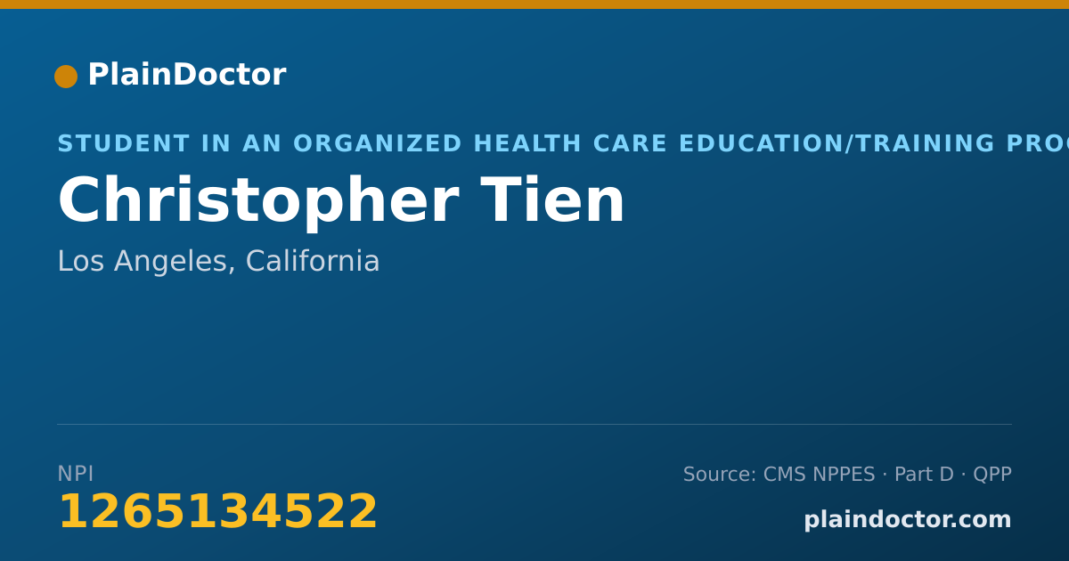 Shareable card for Christopher Tien - Student in an Organized Health Care Education/Training Program, Los Angeles, CA