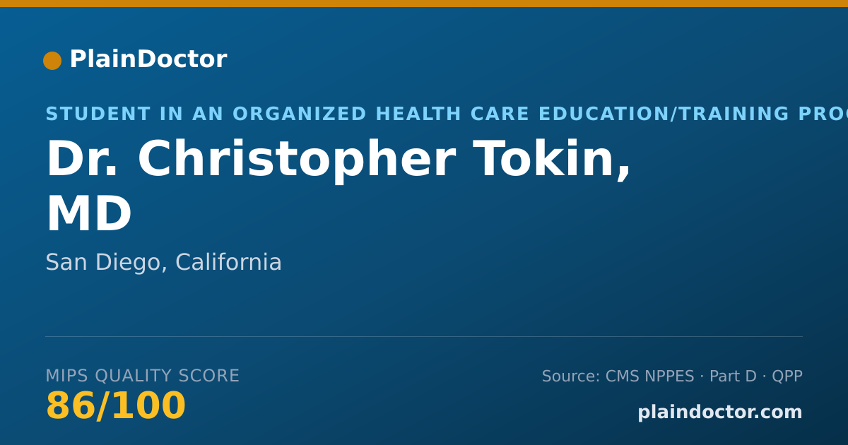 Shareable card for Christopher Tokin, MD - Student in an Organized Health Care Education/Training Program, San Diego, CA