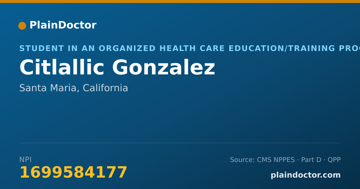 Shareable card for Citlallic Gonzalez - Student in an Organized Health Care Education/Training Program, Santa Maria, CA