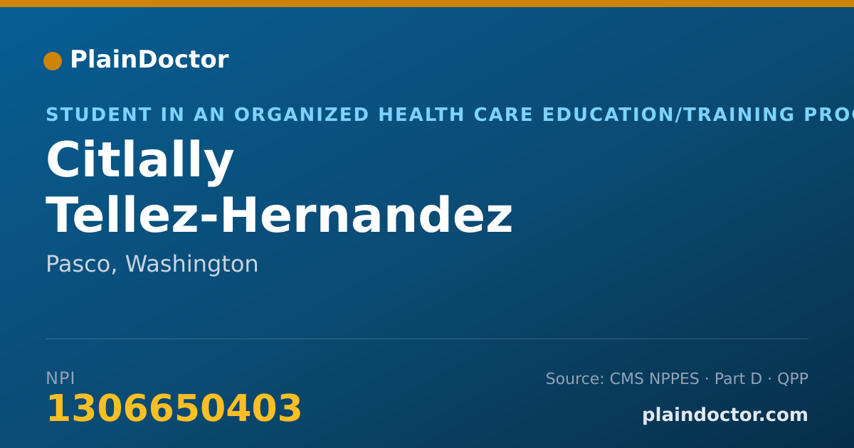 Shareable card for Citlally Tellez-Hernandez - Student in an Organized Health Care Education/Training Program, Pasco, WA
