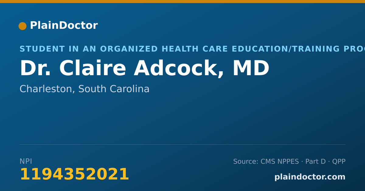 Shareable card for Claire Adcock, MD - Student in an Organized Health Care Education/Training Program, Charleston, SC