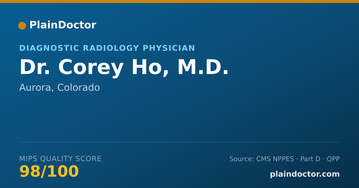 Shareable card for Corey Ho, M.D. - Diagnostic Radiology Physician, Aurora, CO