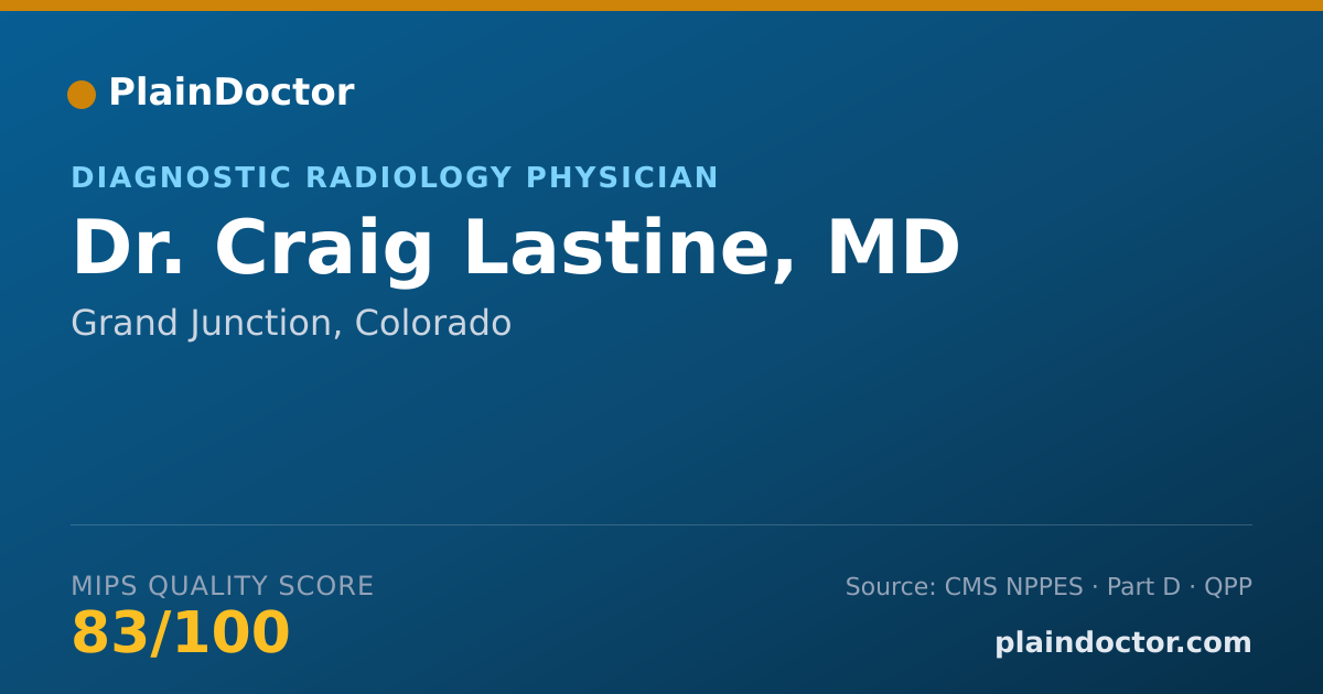Shareable card for Craig Lastine, MD - Diagnostic Radiology Physician, Grand Junction, CO