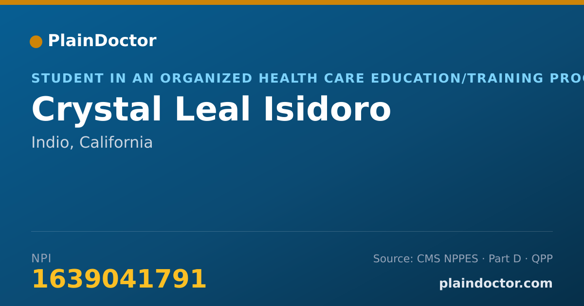 Shareable card for Crystal Leal Isidoro - Student in an Organized Health Care Education/Training Program, Indio, CA