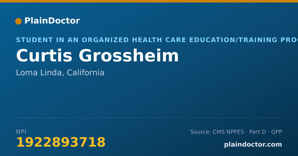 Shareable card for Curtis Grossheim - Student in an Organized Health Care Education/Training Program, Loma Linda, CA
