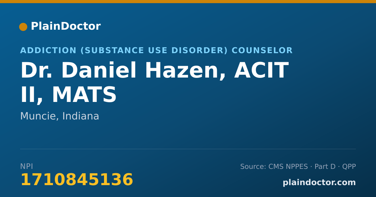 Shareable card for Daniel Hazen, ACIT II, MATS - Addiction (Substance Use Disorder) Counselor, Muncie, IN
