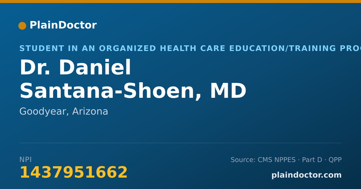 Shareable card for Daniel Santana-Shoen, MD - Student in an Organized Health Care Education/Training Program, Goodyear, AZ