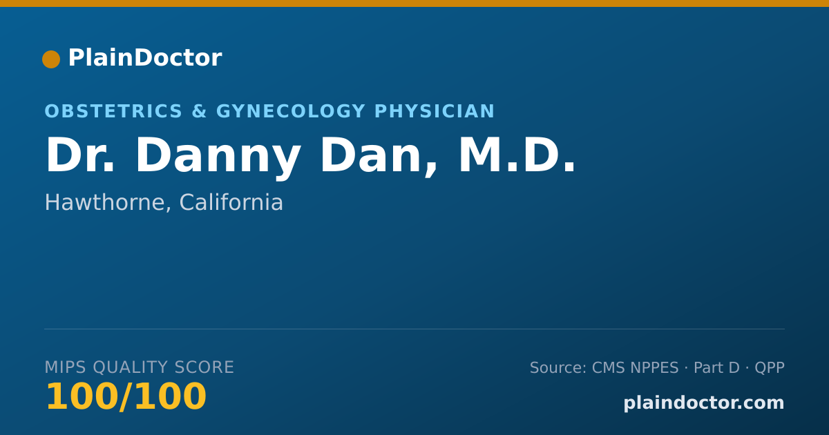 Shareable card for Danny Dan, M.D. - Obstetrics & Gynecology Physician, Hawthorne, CA