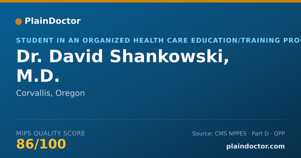 Shareable card for David Shankowski, M.D. - Student in an Organized Health Care Education/Training Program, Corvallis, OR