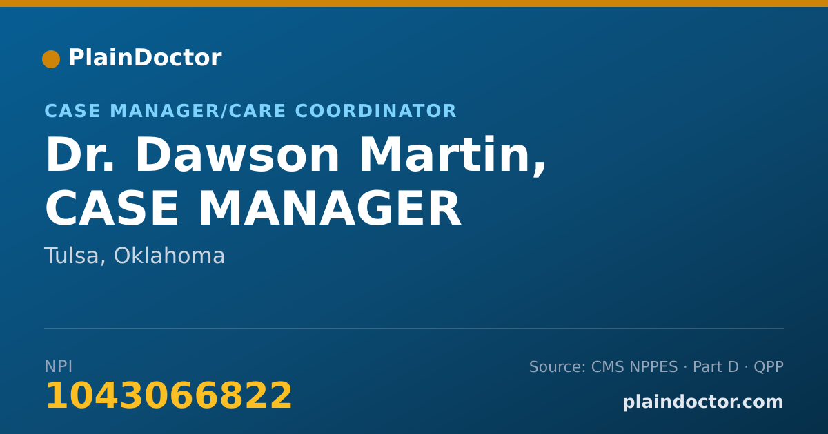 Shareable card for Dawson Martin, CASE MANAGER - Case Manager/Care Coordinator, Tulsa, OK