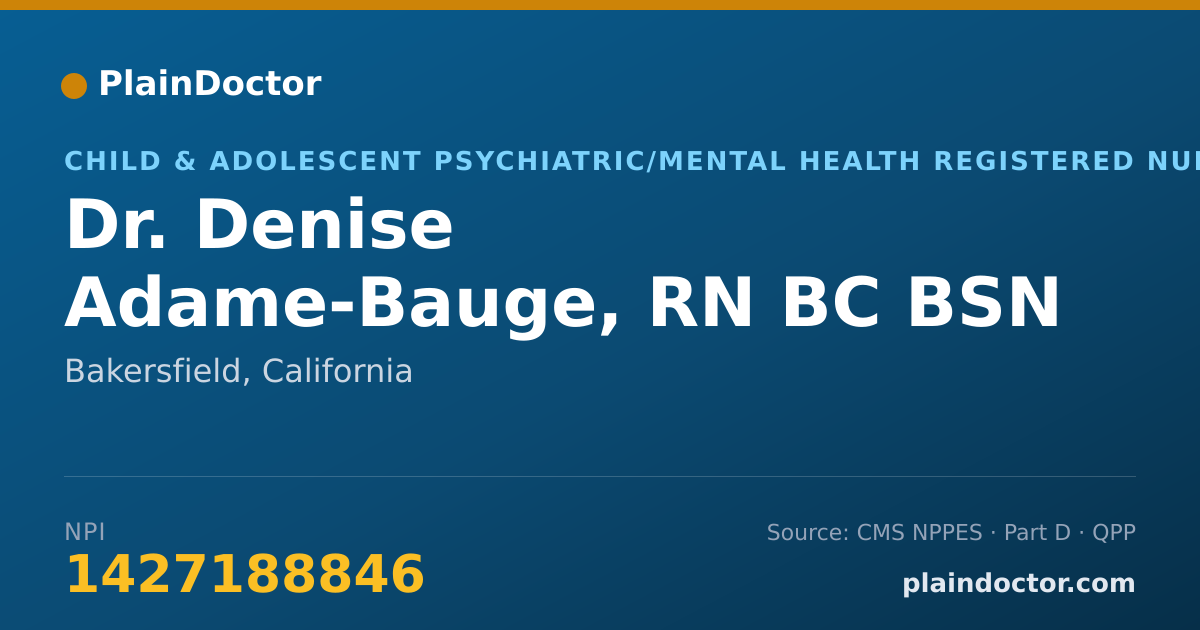 Shareable card for Denise Adame-Bauge, RN BC BSN PHN - Child & Adolescent Psychiatric/Mental Health Registered Nurse, Bakersfield, CA