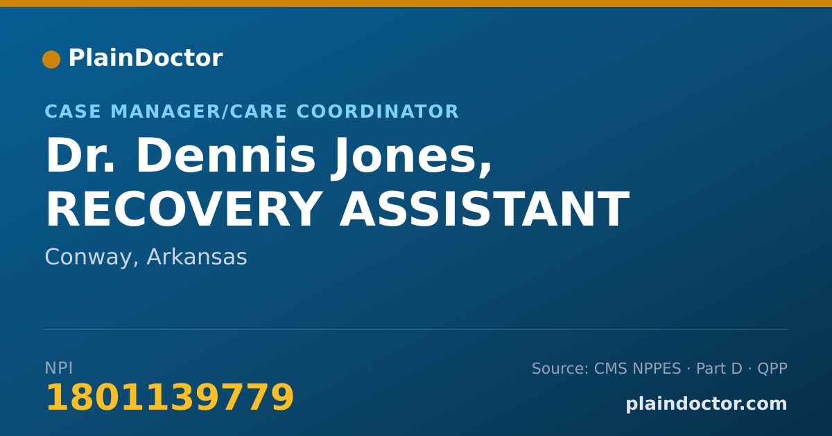 Shareable card for Dennis Jones, RECOVERY ASSISTANT - Case Manager/Care Coordinator, Conway, AR