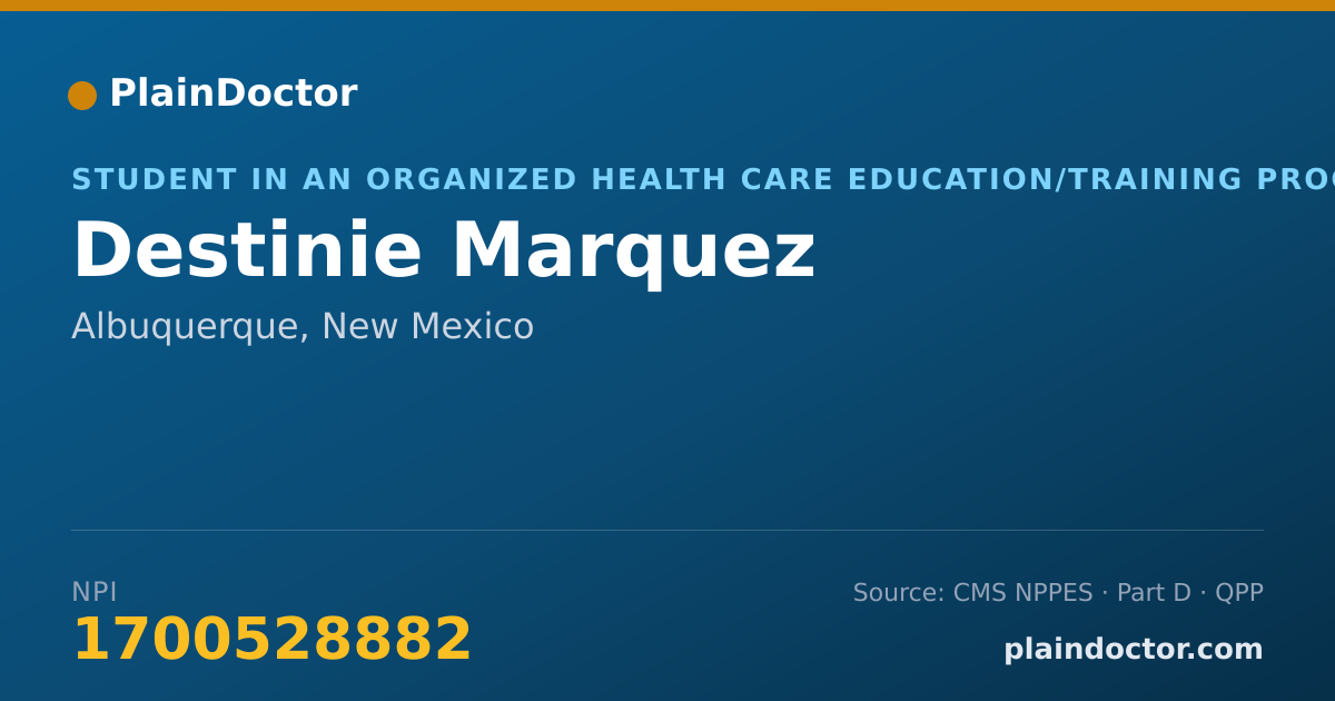 Shareable card for Destinie Marquez - Student in an Organized Health Care Education/Training Program, Albuquerque, NM