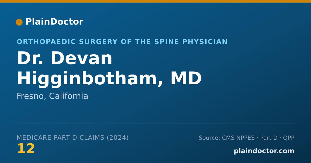 Shareable card for Devan Higginbotham, MD - Orthopaedic Surgery of the Spine Physician, Fresno, CA
