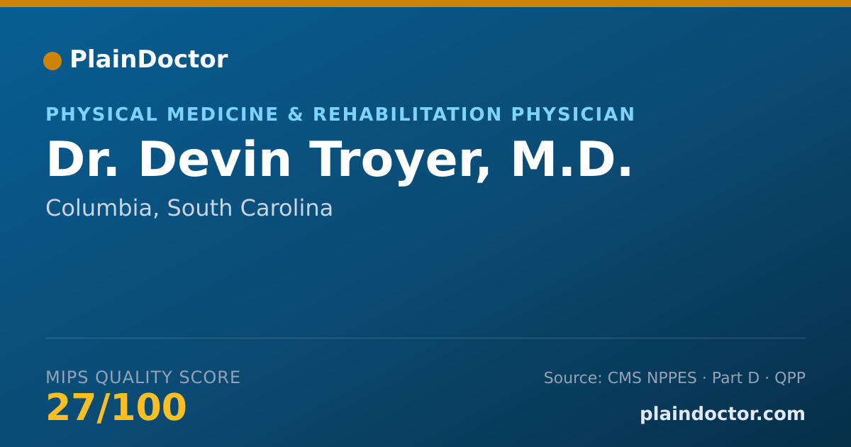 Shareable card for Devin Troyer, M.D. - Physical Medicine & Rehabilitation Physician, Columbia, SC
