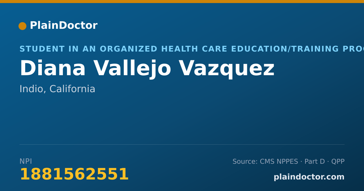 Shareable card for Diana Vallejo Vazquez - Student in an Organized Health Care Education/Training Program, Indio, CA