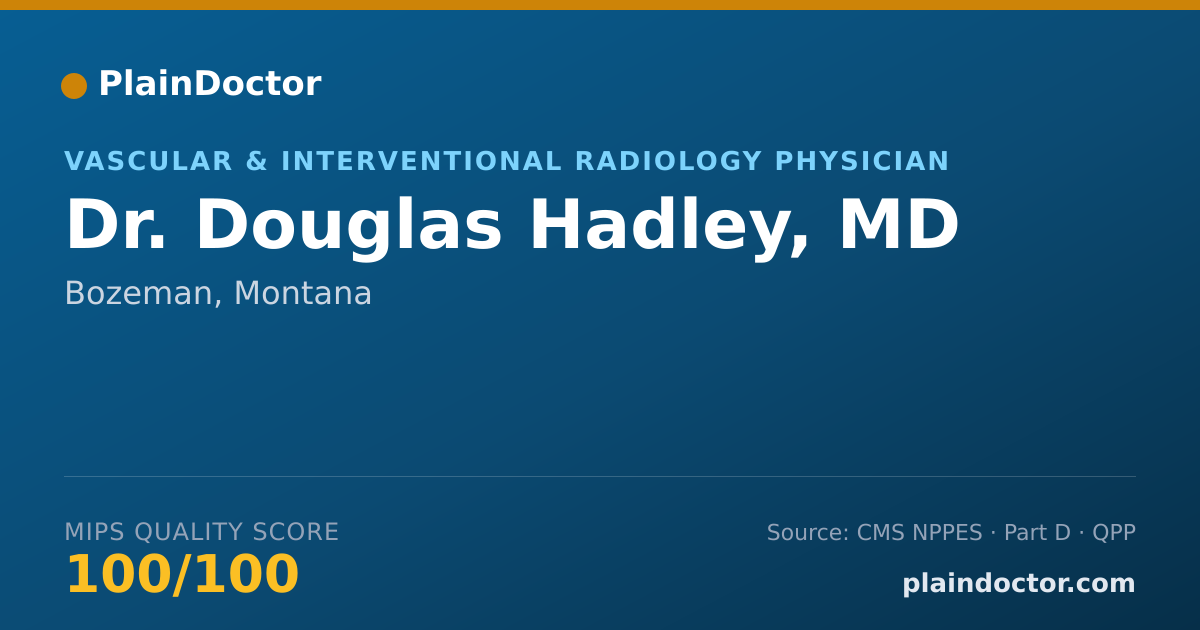 Shareable card for Douglas Hadley, MD - Vascular & Interventional Radiology Physician, Bozeman, MT