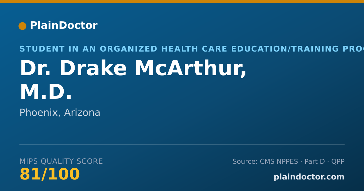 Shareable card for Drake McArthur, M.D. - Student in an Organized Health Care Education/Training Program, Phoenix, AZ