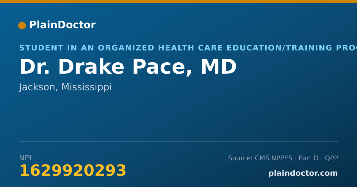 Shareable card for Drake Pace, MD - Student in an Organized Health Care Education/Training Program, Jackson, MS