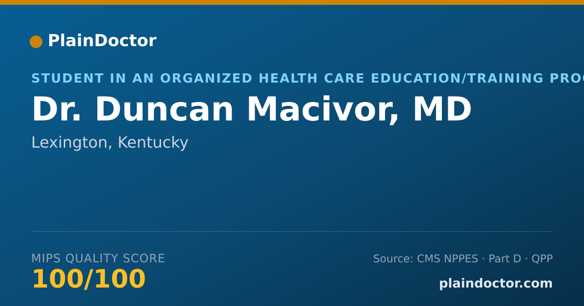 Shareable card for Duncan Macivor, MD - Student in an Organized Health Care Education/Training Program, Lexington, KY