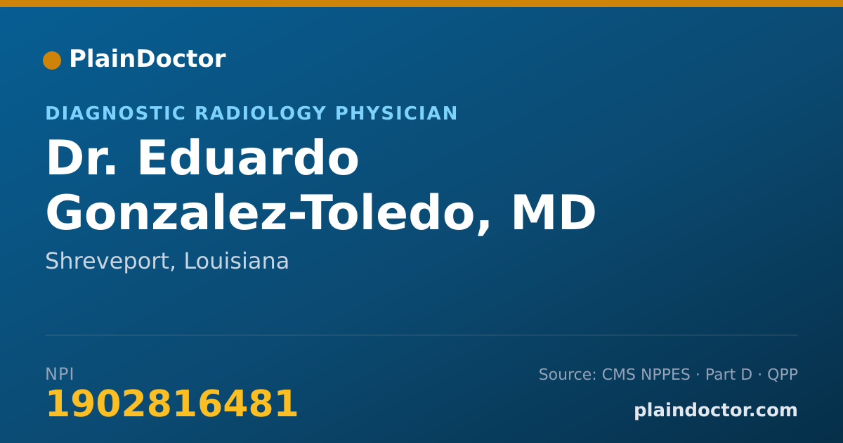 Shareable card for Eduardo Gonzalez-Toledo, MD - Diagnostic Radiology Physician, Shreveport, LA
