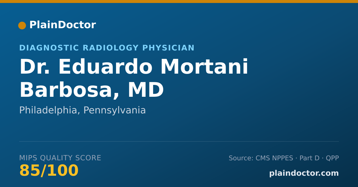 Shareable card for Eduardo Mortani Barbosa, MD - Diagnostic Radiology Physician, Philadelphia, PA