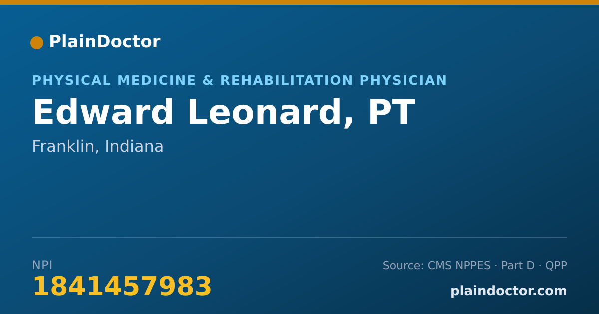 Shareable card for Edward Leonard, PT - Physical Medicine & Rehabilitation Physician, Franklin, IN