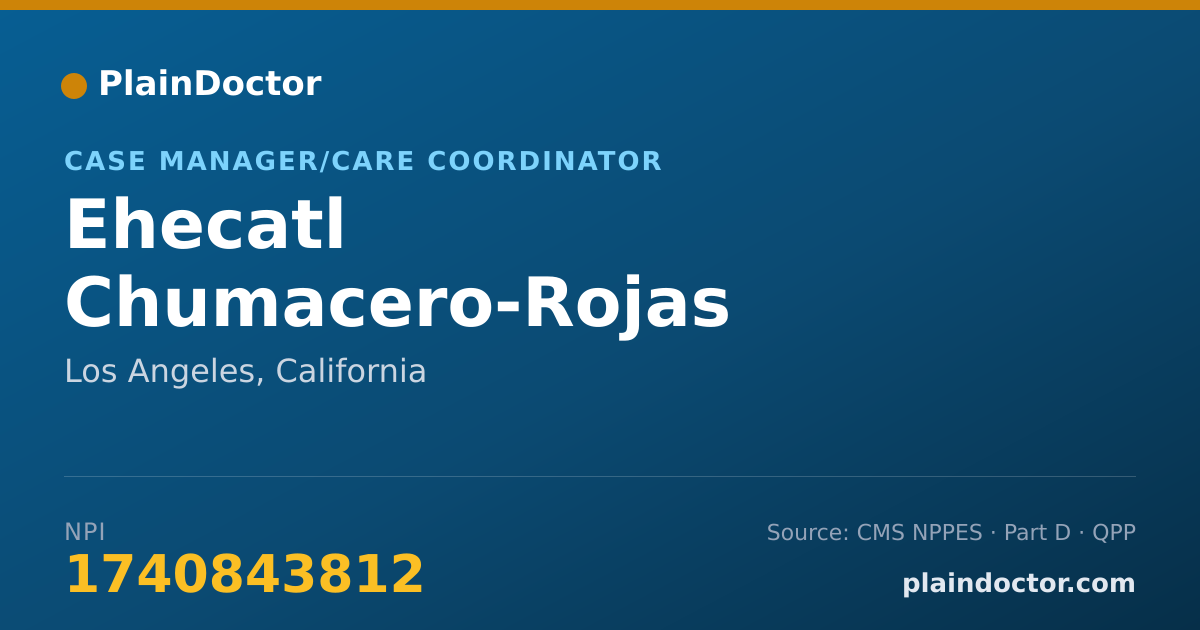 Shareable card for Ehecatl Chumacero-Rojas - Case Manager/Care Coordinator, Los Angeles, CA