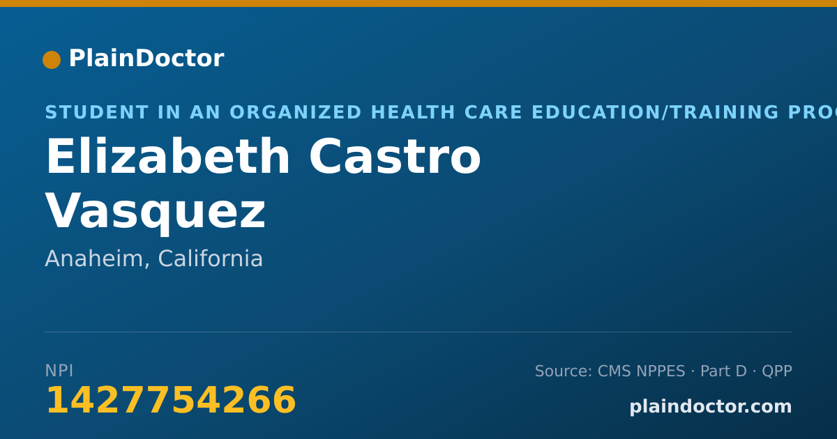 Shareable card for Elizabeth Castro Vasquez - Student in an Organized Health Care Education/Training Program, Anaheim, CA