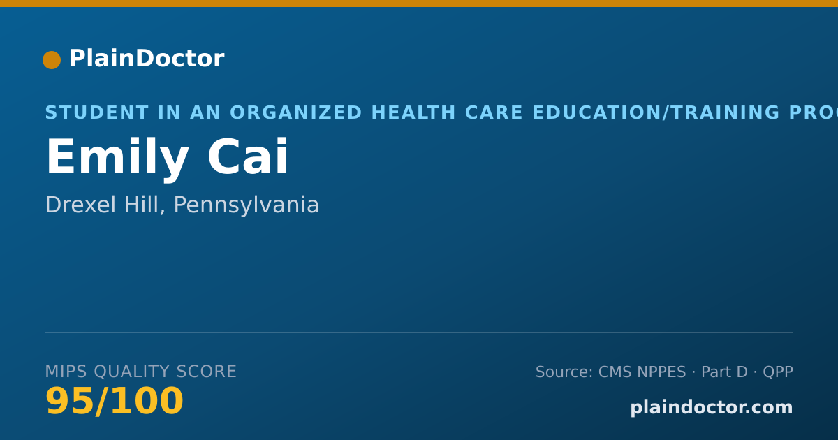 Shareable card for Emily Cai - Student in an Organized Health Care Education/Training Program, Drexel Hill, PA