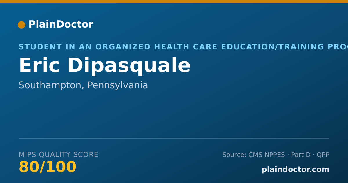 Shareable card for Eric Dipasquale - Student in an Organized Health Care Education/Training Program, Southampton, PA