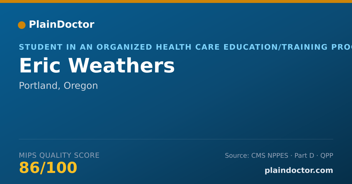 Shareable card for Eric Weathers - Student in an Organized Health Care Education/Training Program, Portland, OR