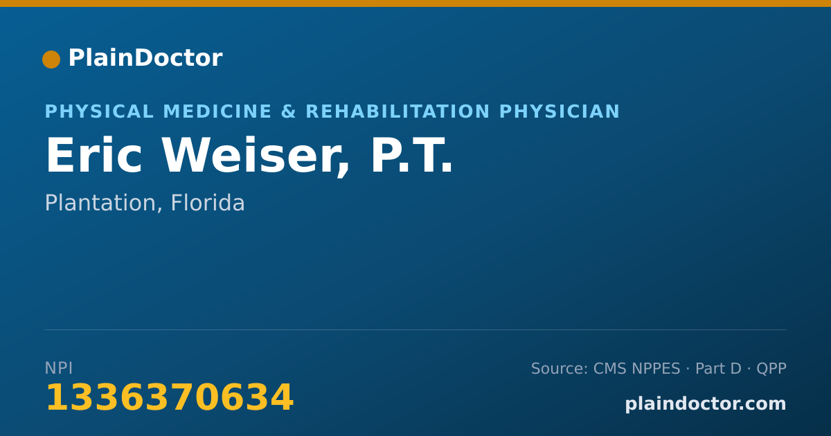 Shareable card for Eric Weiser, P.T. - Physical Medicine & Rehabilitation Physician, Plantation, FL