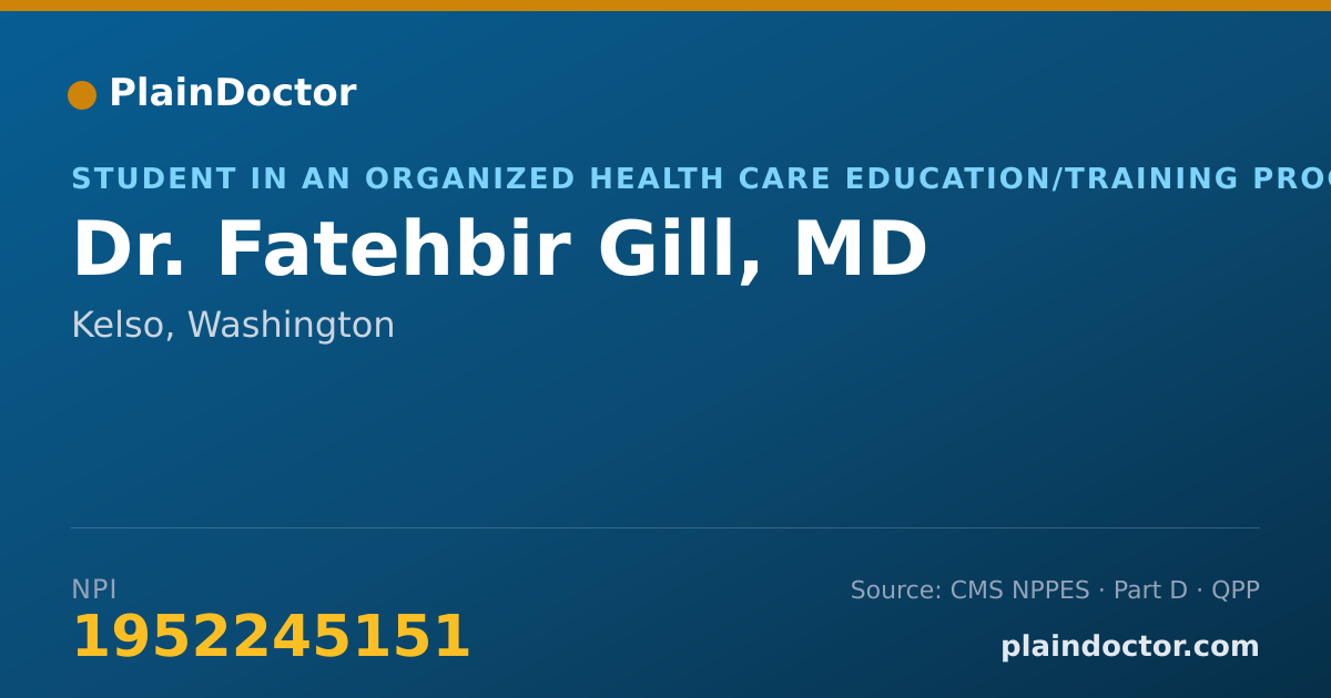 Shareable card for Fatehbir Gill, MD - Student in an Organized Health Care Education/Training Program, Kelso, WA