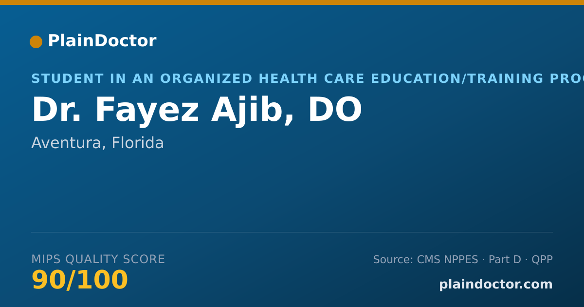 Shareable card for Fayez Ajib, DO - Student in an Organized Health Care Education/Training Program, Aventura, FL