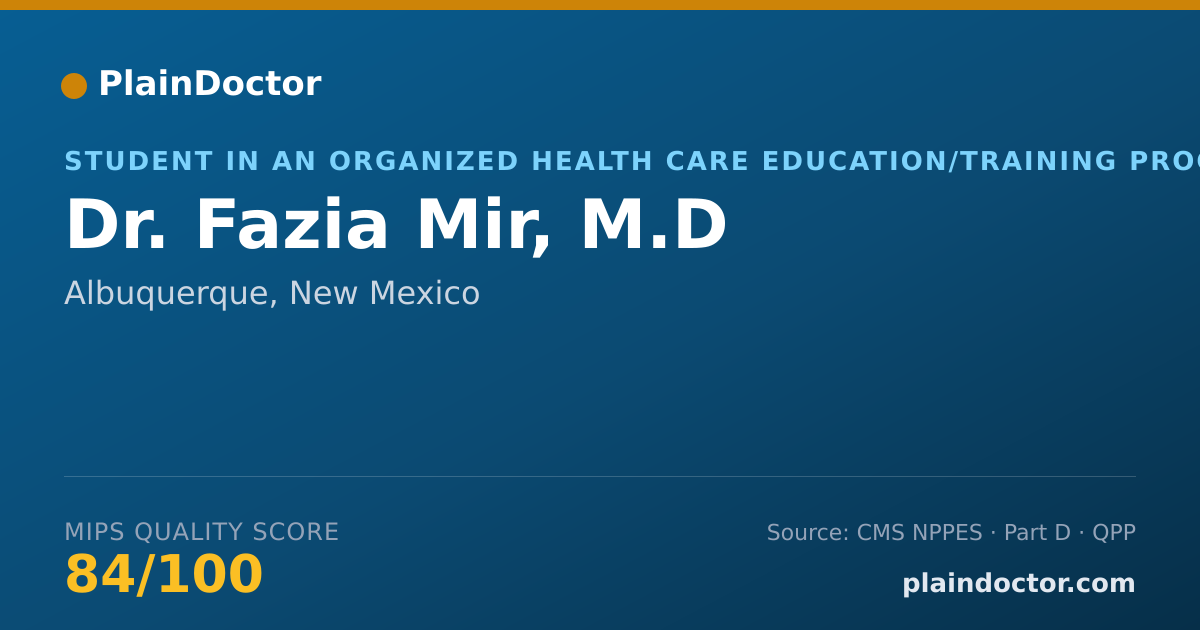 Shareable card for Fazia Mir, M.D - Student in an Organized Health Care Education/Training Program, Albuquerque, NM