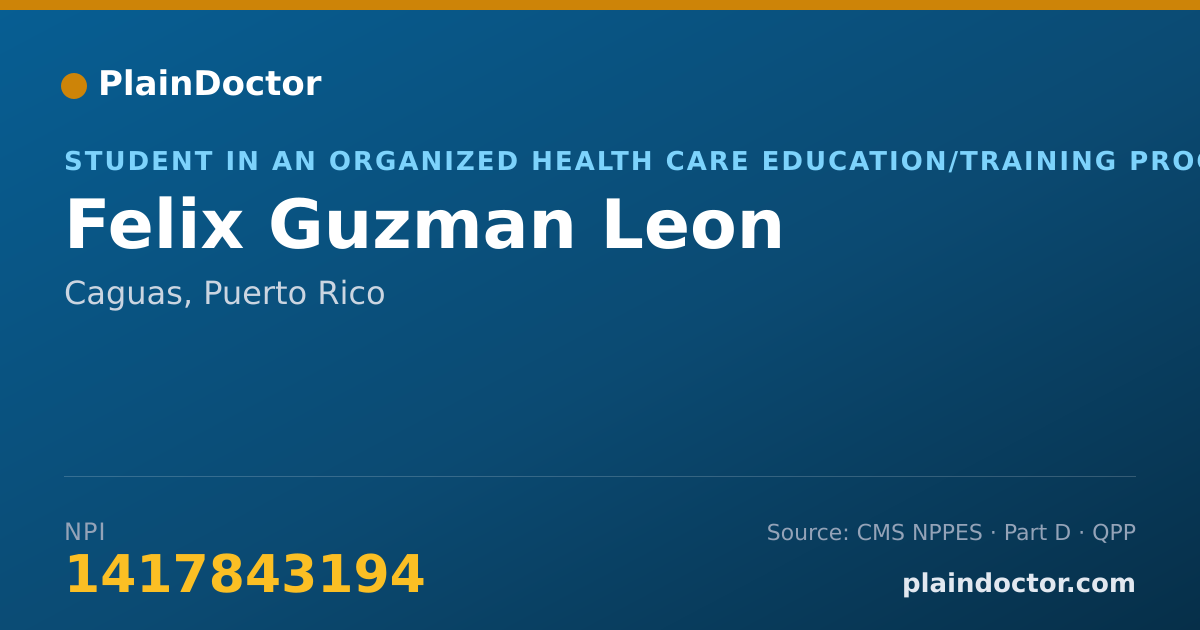 Shareable card for Felix Guzman Leon - Student in an Organized Health Care Education/Training Program, Caguas, PR