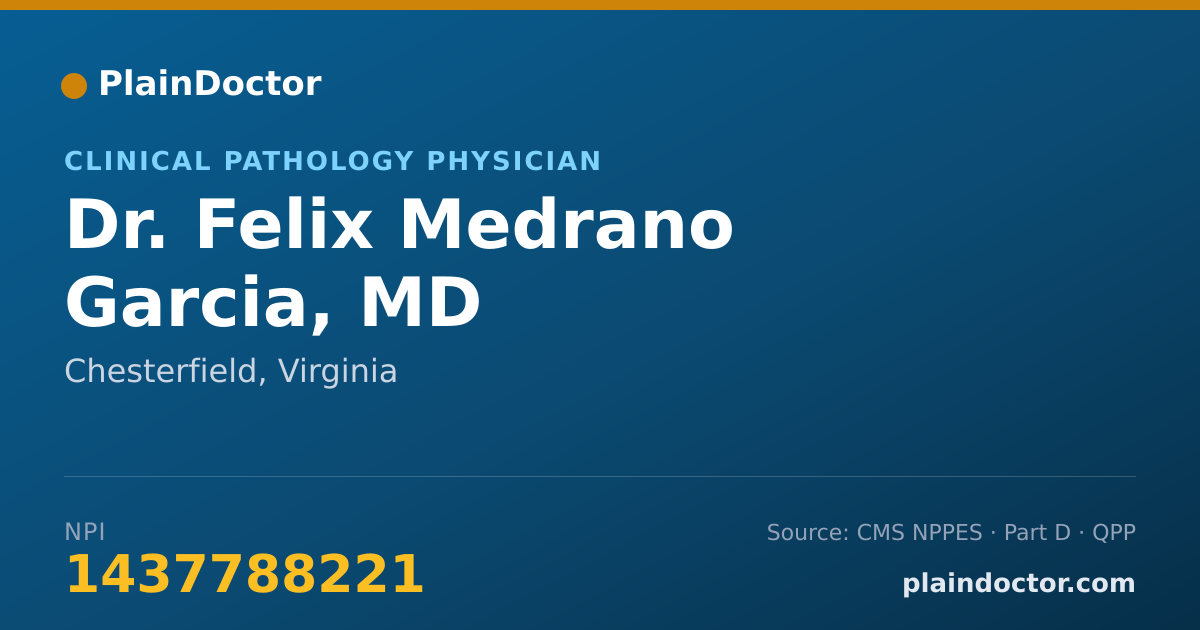 Shareable card for Felix Medrano Garcia, MD - Clinical Pathology Physician, Chesterfield, VA