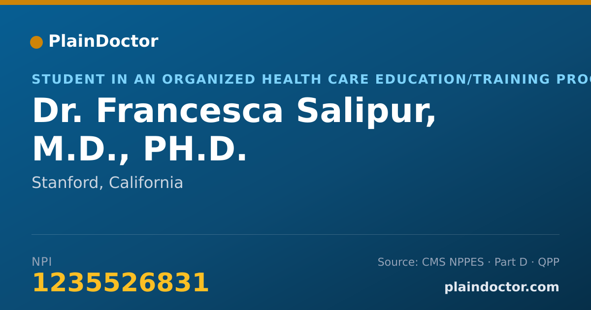 Shareable card for Francesca Salipur, M.D., PH.D. - Student in an Organized Health Care Education/Training Program, Stanford, CA
