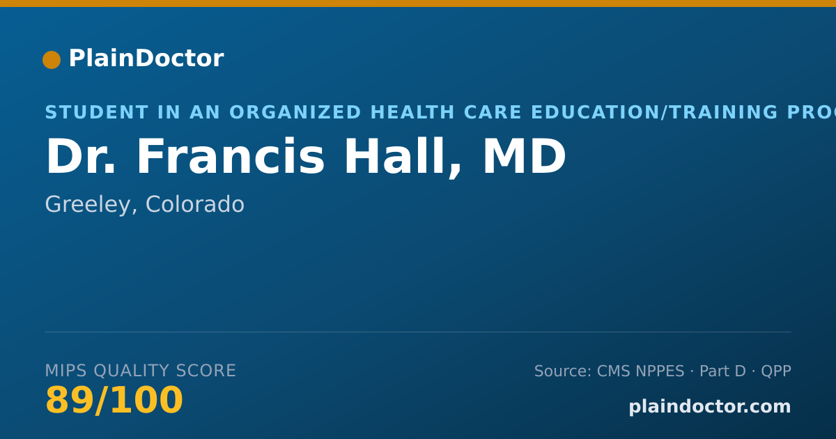Shareable card for Francis Hall, MD - Student in an Organized Health Care Education/Training Program, Greeley, CO