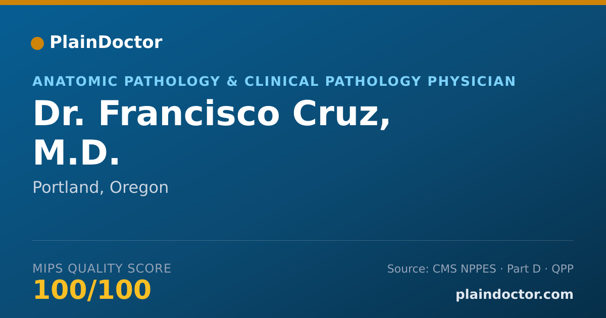 Shareable card for Francisco Cruz, M.D. - Anatomic Pathology & Clinical Pathology Physician, Portland, OR