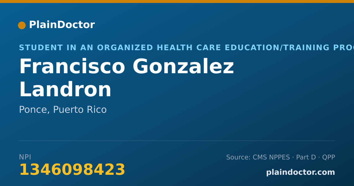 Shareable card for Francisco Gonzalez Landron - Student in an Organized Health Care Education/Training Program, Ponce, PR