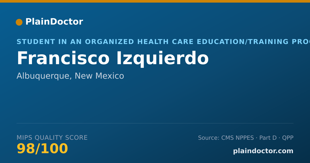 Shareable card for Francisco Izquierdo - Student in an Organized Health Care Education/Training Program, Albuquerque, NM