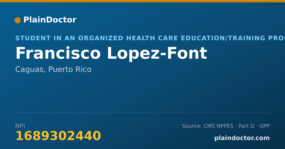 Shareable card for Francisco Lopez-Font - Student in an Organized Health Care Education/Training Program, Caguas, PR